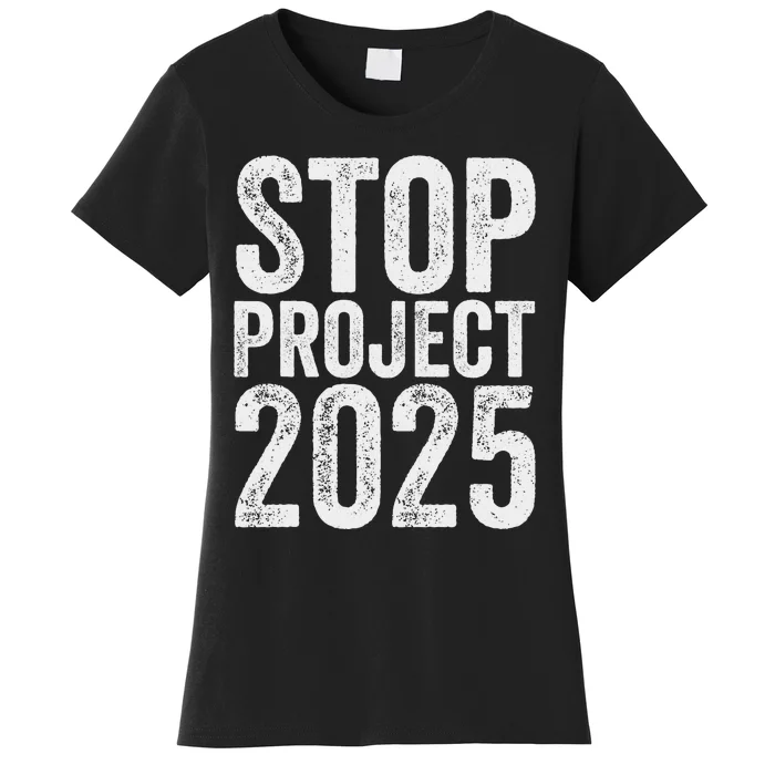 Stop Project 2025 Anti Trump Bold Design Women's T-Shirt