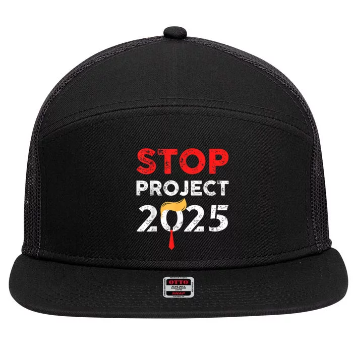 Stop Project 2025 TrumpS Project Anti Trump Funny Gift 7 Panel Mesh Trucker Snapback Hat