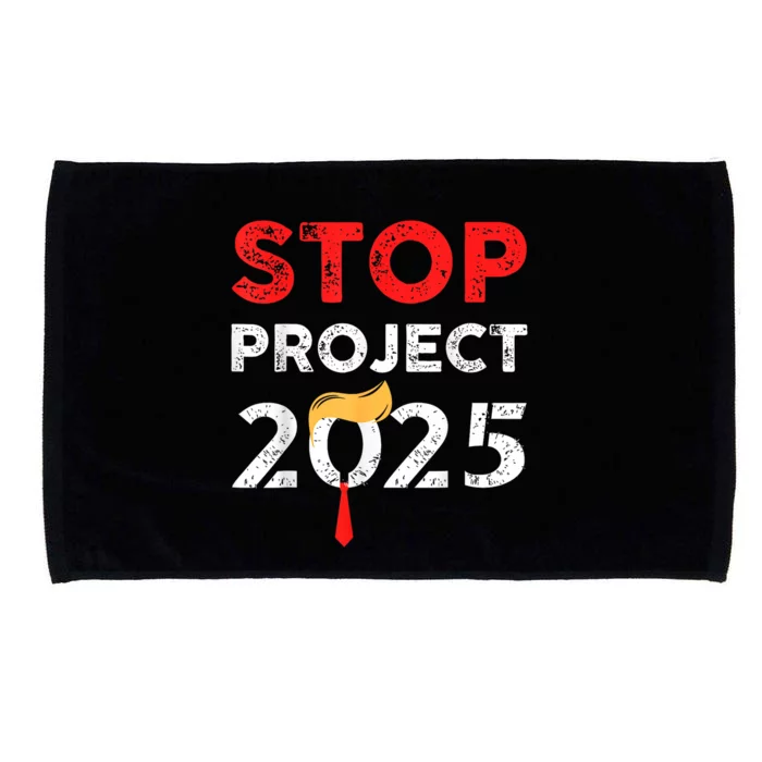 Stop Project 2025 TrumpS Project Anti Trump Funny Gift Microfiber Hand Towel