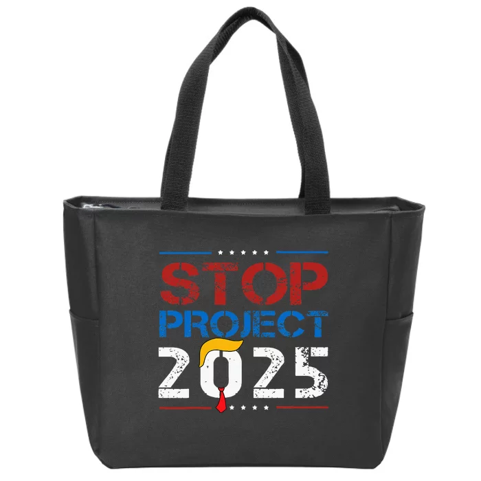 Stop Project 2025 Trumps Project Anti Trump Zip Tote Bag