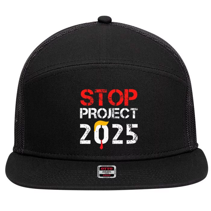 Stop Project 2025 TrumpS Project Anti Trump 7 Panel Mesh Trucker Snapback Hat