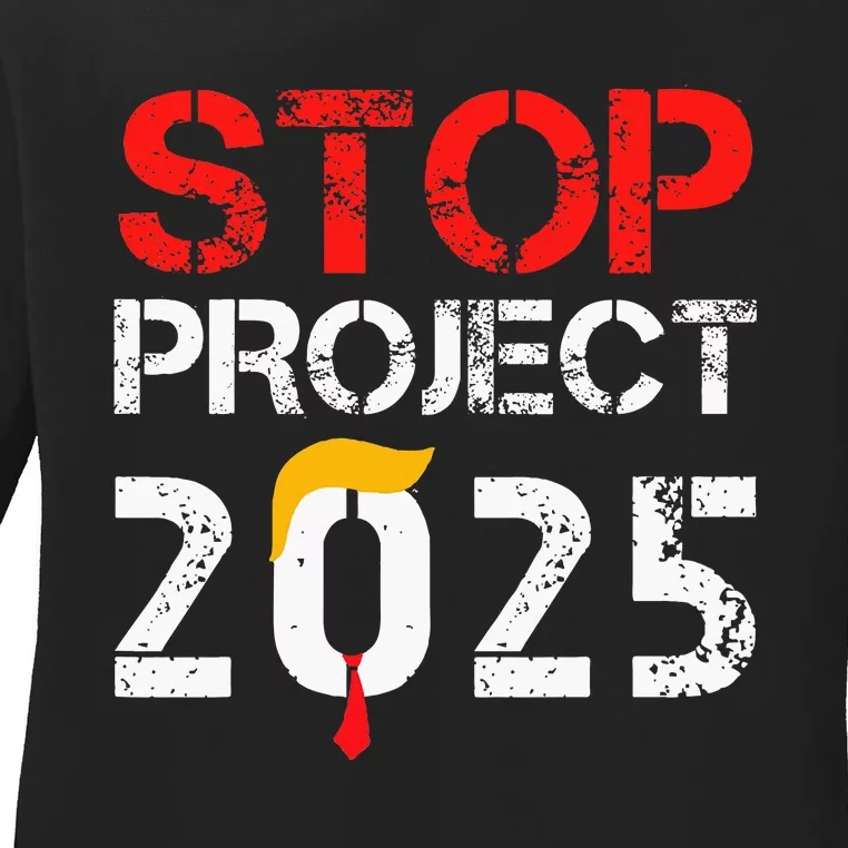 Stop Project 2025 TrumpS Project Anti Trump Ladies Long Sleeve Shirt