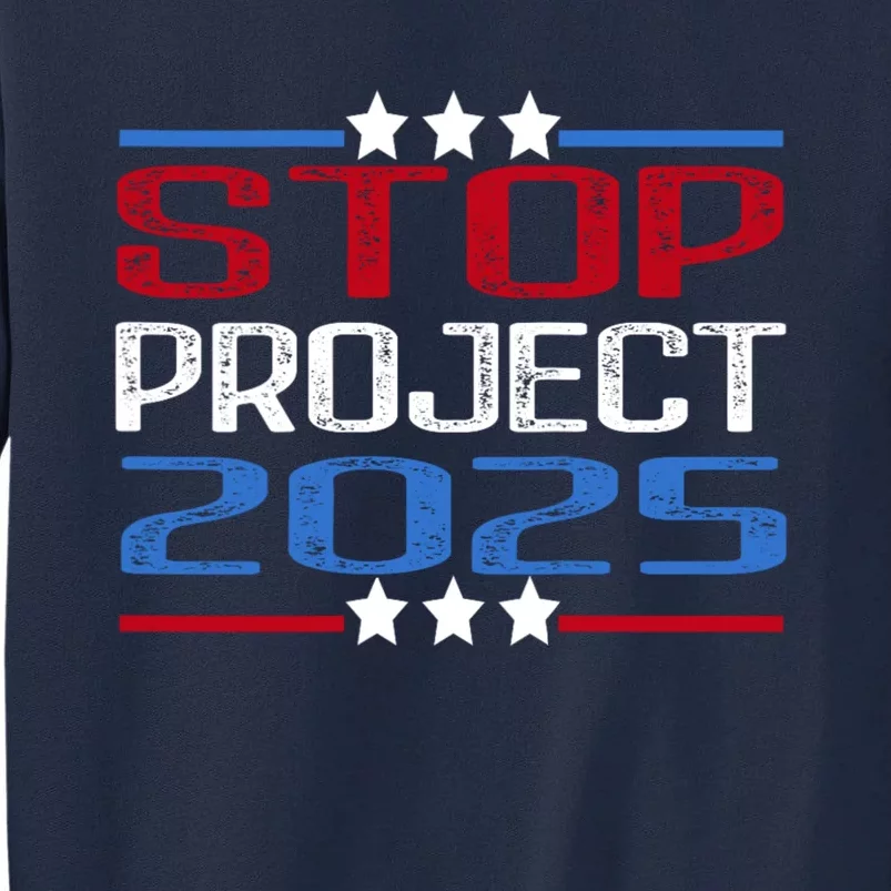 Stop Project 2025 Tall Sweatshirt