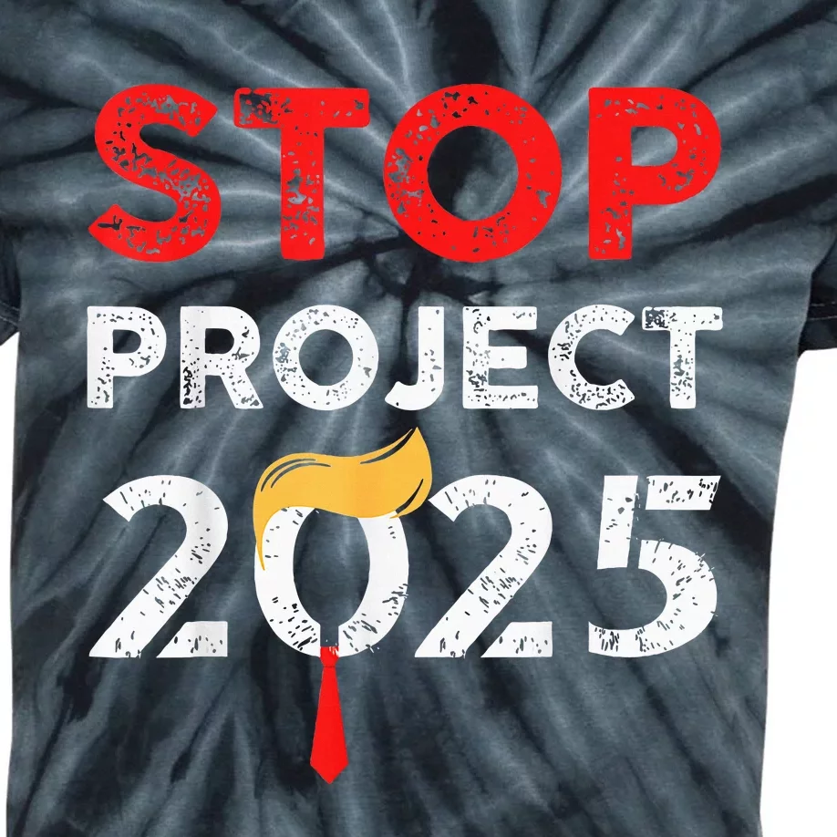 Stop Project 2025 TrumpS Project Anti Trump Funny Gift Kids Tie-Dye T-Shirt