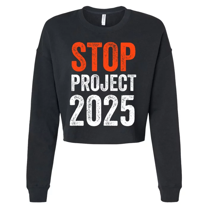 Stop Project 2025 Anti Trump Cropped Pullover Crew