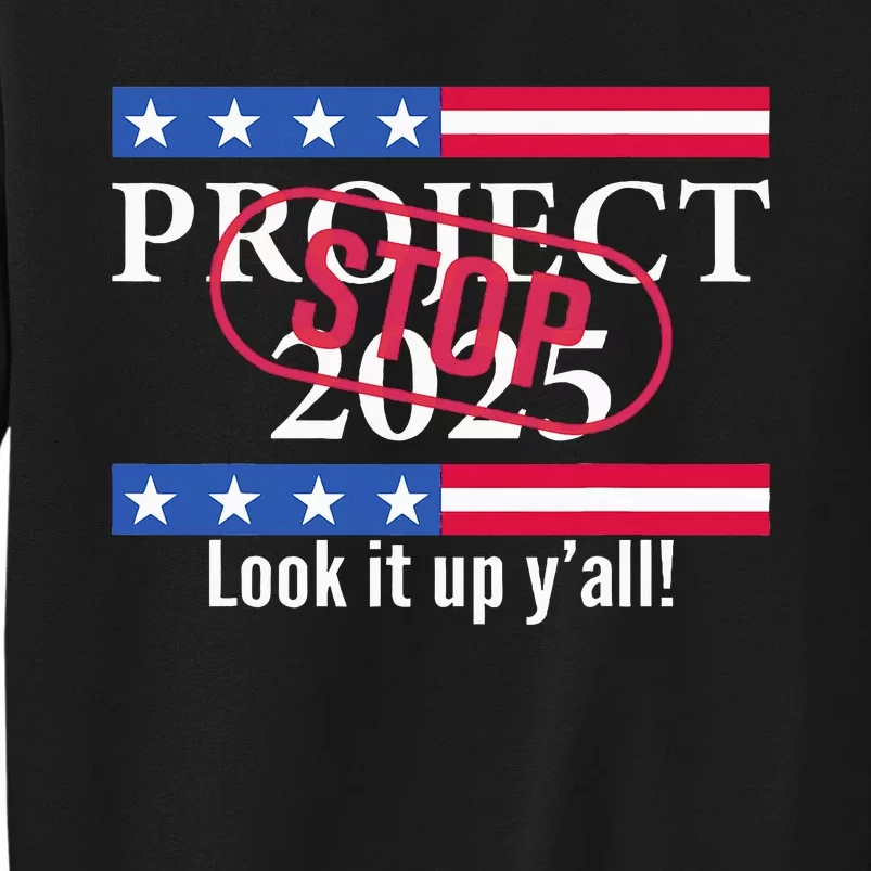 Stop Project 2025 Look It Up Y’All Anti Trump Tall Sweatshirt