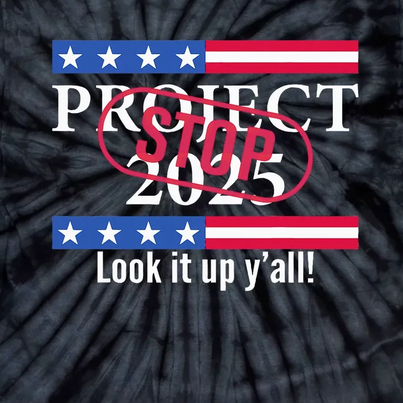 Stop Project 2025 Look It Up Y’All Anti Trump Tie-Dye T-Shirt