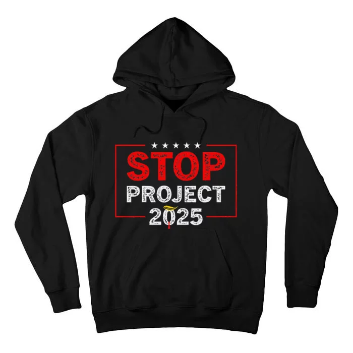 Stop Project 2025 Anti Trump Tall Hoodie