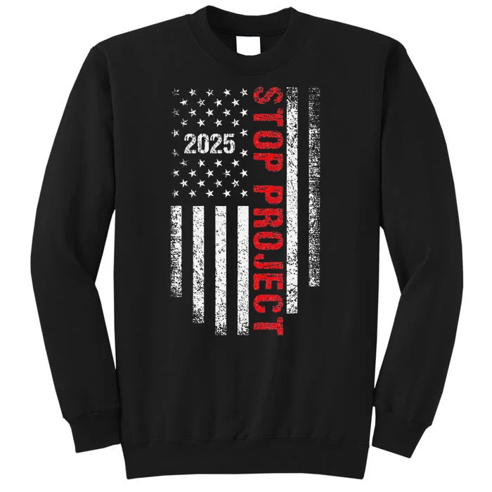 Stop Project 2025 American Flag Election 2024 Tall Sweatshirt