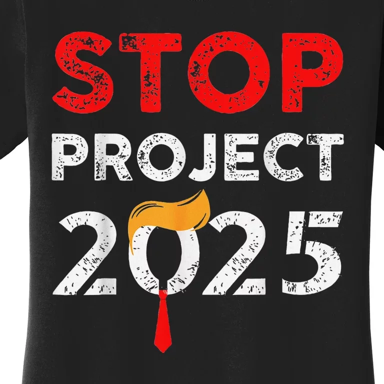 Stop Project 2025 Anti Trump Funny Gift Women's T-Shirt