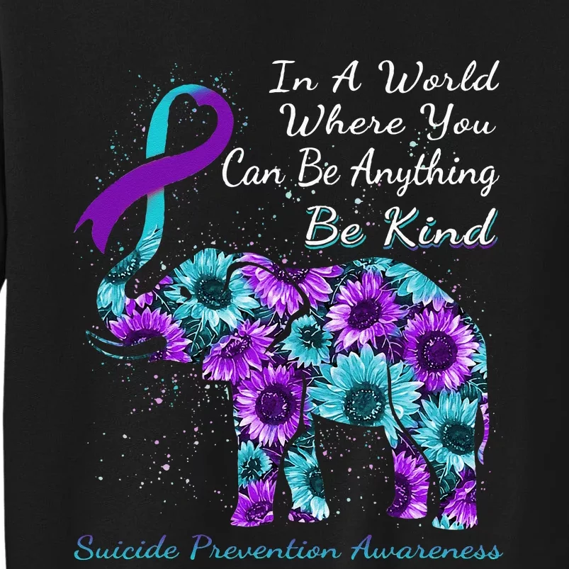 Suicide Prevention Awareness Sunflower Elephant Be Kind Tall Sweatshirt