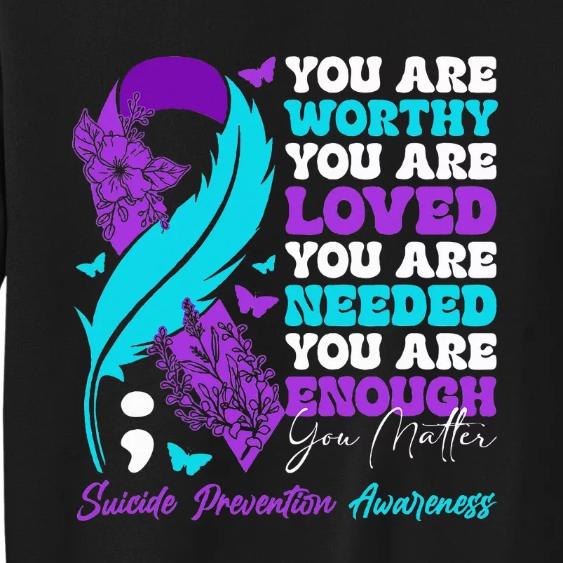 Suicide Prevention Awareness Positive Motivational Quote Tall Sweatshirt