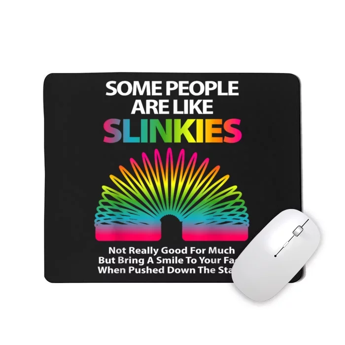 Some People Are Like Slinkies Sarcastic Or Cool Mousepad