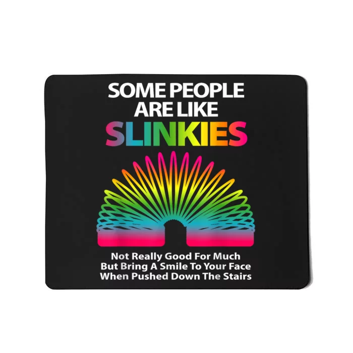 Some People Are Like Slinkies Sarcastic Or Cool Mousepad