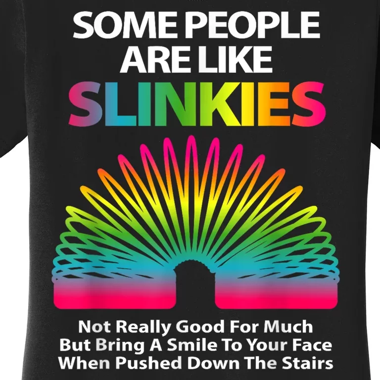 Some People Are Like Slinkies Sarcastic Or Cool Women's T-Shirt