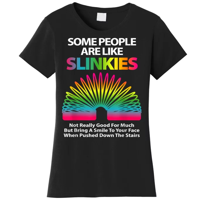 Some People Are Like Slinkies Sarcastic Or Cool Women's T-Shirt