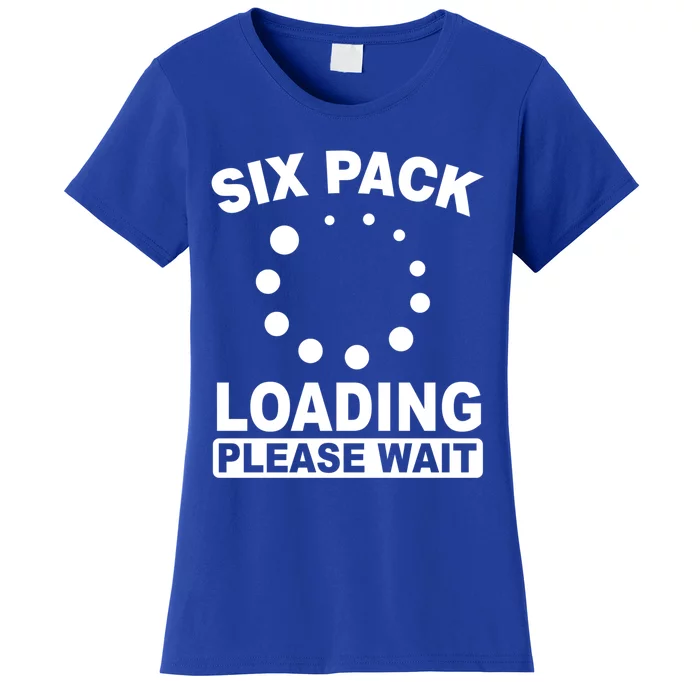 Six Pack Abs Loading Please Waigift Funny Gym Workout Gift Women's T-Shirt