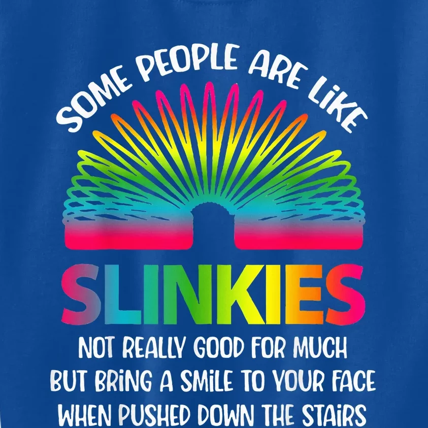 Some People Are Like Slinkies Sarcastic Or Cool Person Kids Sweatshirt