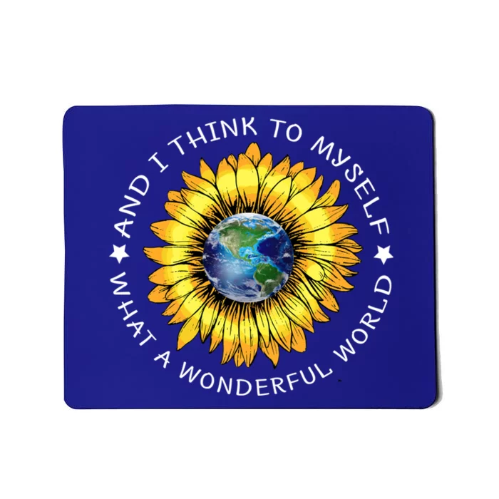 Sunflower Peace And I Think To Mys What A Wonderful World Funny Gift Mousepad