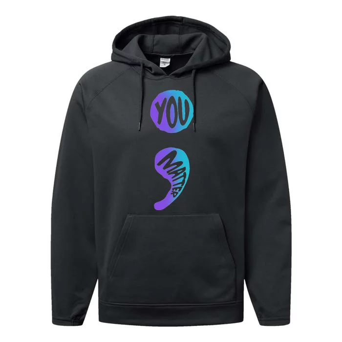 Suicide Prevention Awareness Week You Matter Semicolon Performance Fleece Hoodie