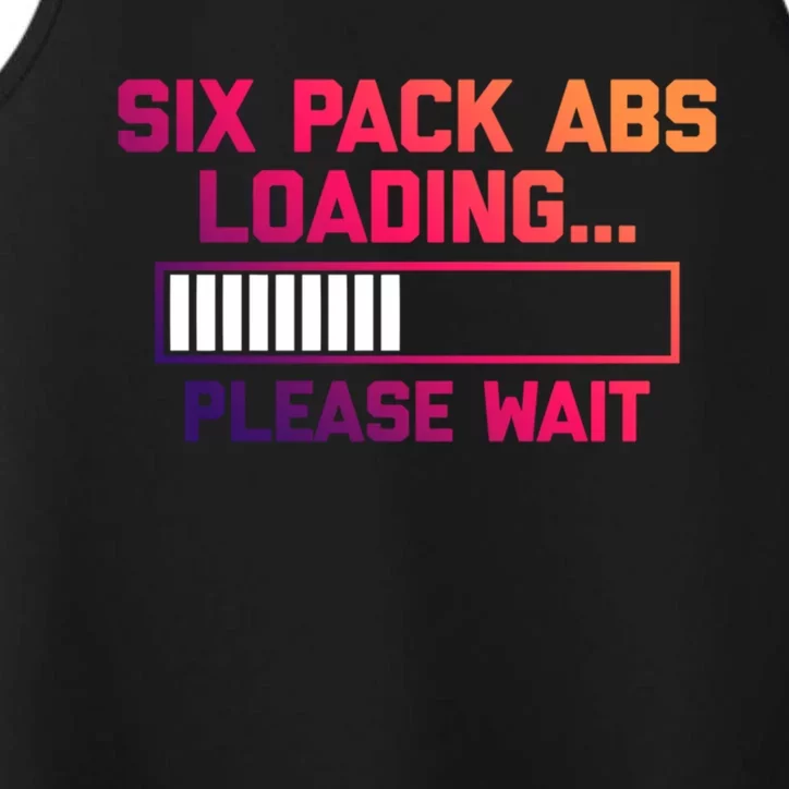 Six Pack Abs Loading (Please Wait) Meaningful Gift Funny Workout Gym Cool Gift Performance Tank