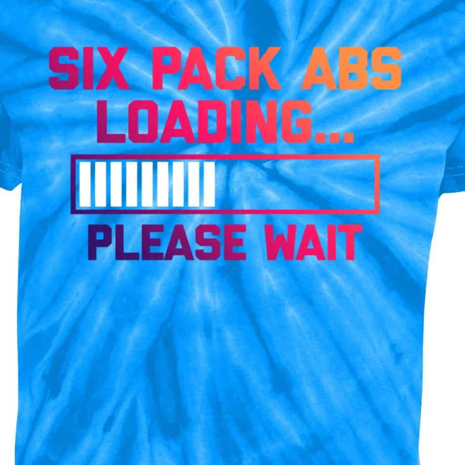 Six Pack Abs Loading (Please Wait) Meaningful Gift Funny Workout Gym Cool Gift Kids Tie-Dye T-Shirt