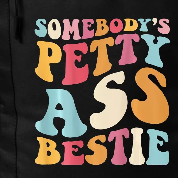 Somebody's Petty Ass Bestie Funny Quote Tee On Back Costume Daily Commute Backpack