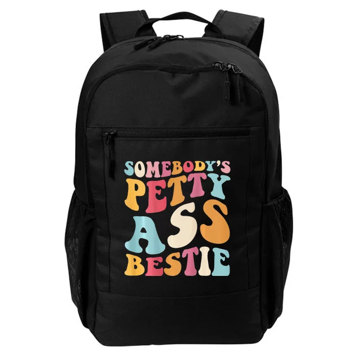 Somebody's Petty Ass Bestie Funny Quote Tee On Back Costume Daily Commute Backpack