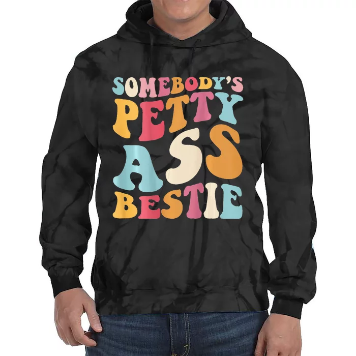 Somebody's Petty Ass Bestie Funny Quote Tee On Back Costume Tie Dye Hoodie