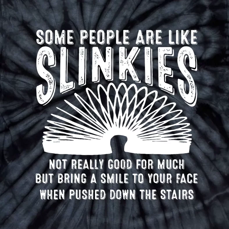 Some People Are Like Slinkies Not Good But Bring Smile Funny Tie-Dye T-Shirt