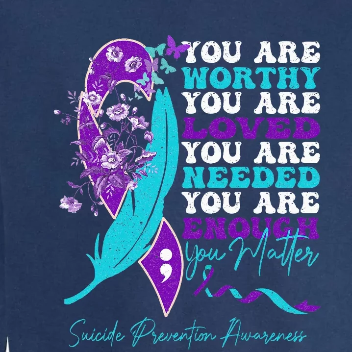 Suicide Prevention Awareness positive motivational quote Garment-Dyed Sweatshirt