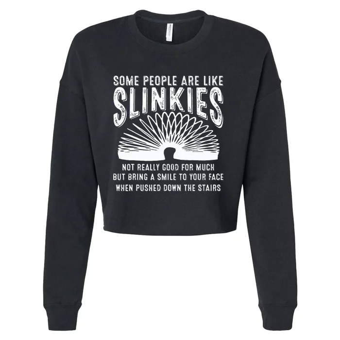 Some People Are Like Slinkies Sarcastic Saying Lover Cropped Pullover Crew