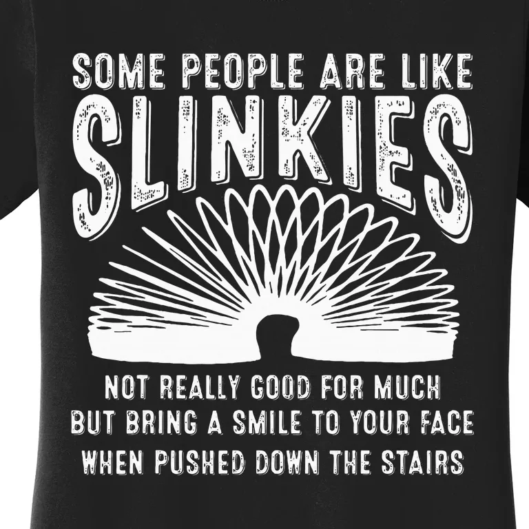 Some People Are Like Slinkies Sarcastic Saying Lover Women's T-Shirt