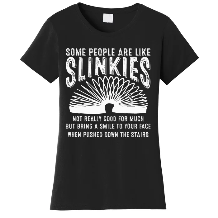 Some People Are Like Slinkies Sarcastic Saying Lover Women's T-Shirt