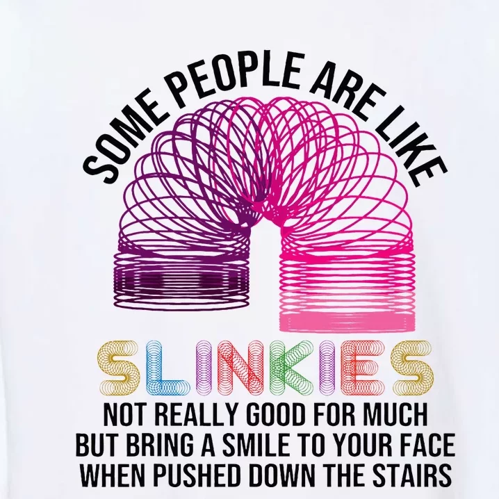 Some People Are Like Slinkies Garment-Dyed Sweatshirt