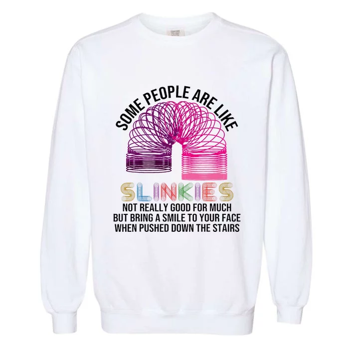 Some People Are Like Slinkies Garment-Dyed Sweatshirt