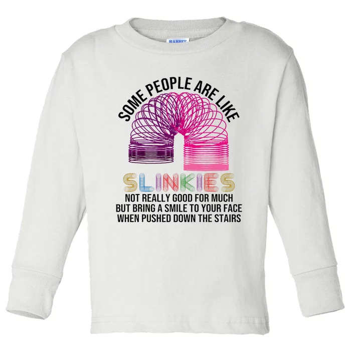 Some People Are Like Slinkies Toddler Long Sleeve Shirt