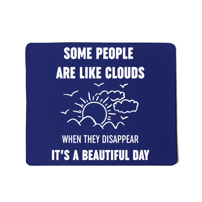 Some People Are Like Clouds Aesthetic Grunge Edgy Sarcastic Introvert Mousepad