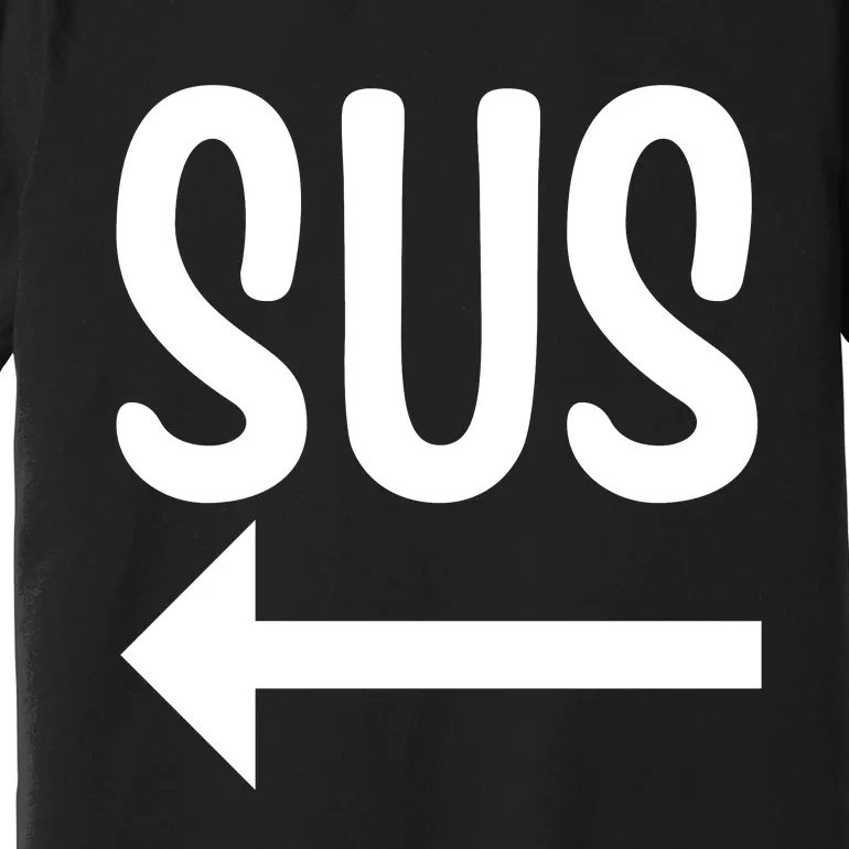 Sus Pointing Arrow Left Gaming Meme Impostor Kinda Sus Premium T-Shirt