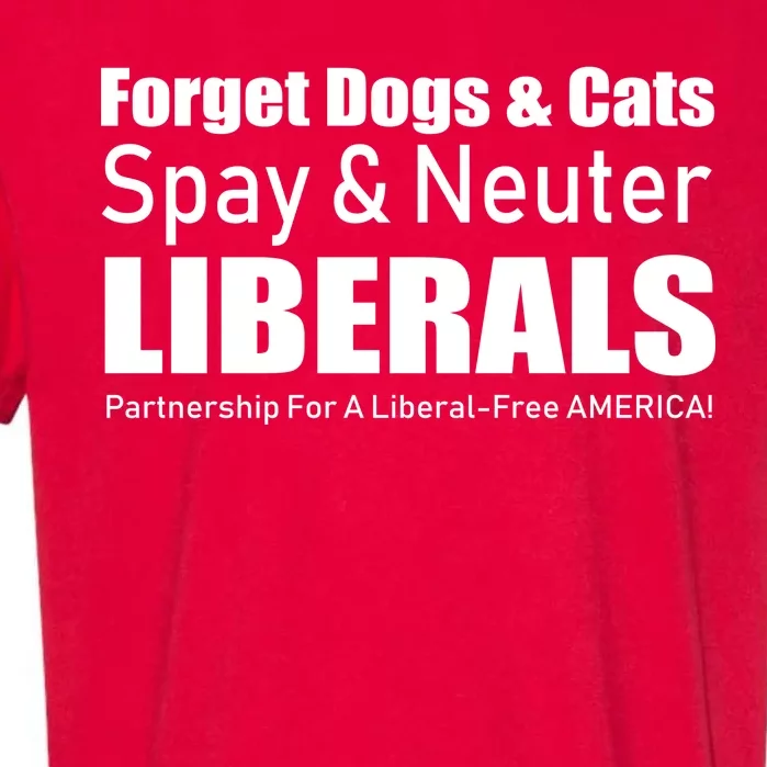 Spay & Neuter Liberals Garment-Dyed Heavyweight T-Shirt