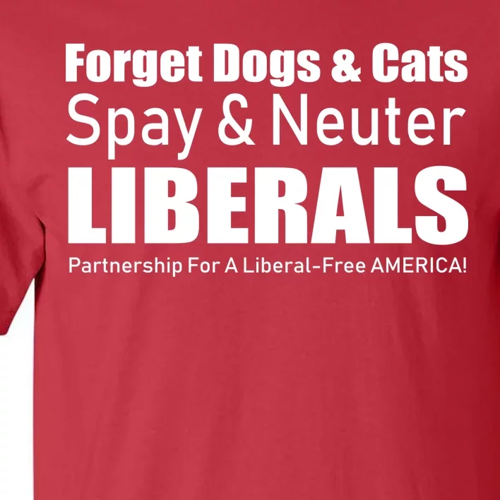 Spay & Neuter Liberals Tall T-Shirt