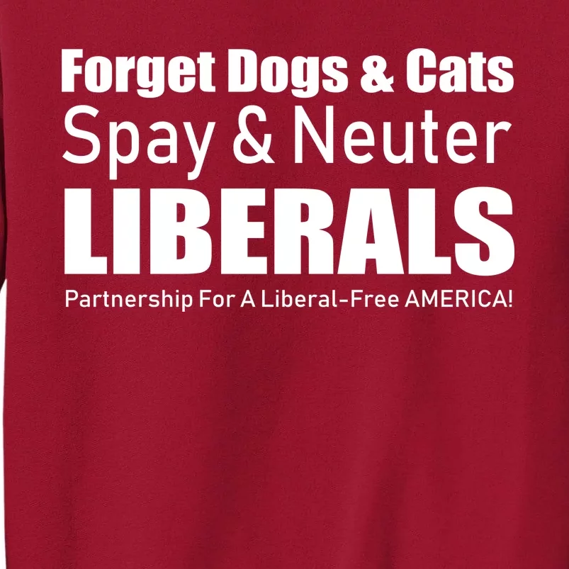 Spay & Neuter Liberals Tall Sweatshirt