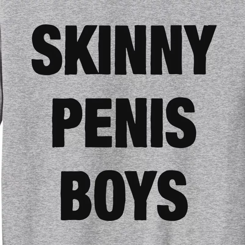 Skinny Penis Boy Tall Sweatshirt