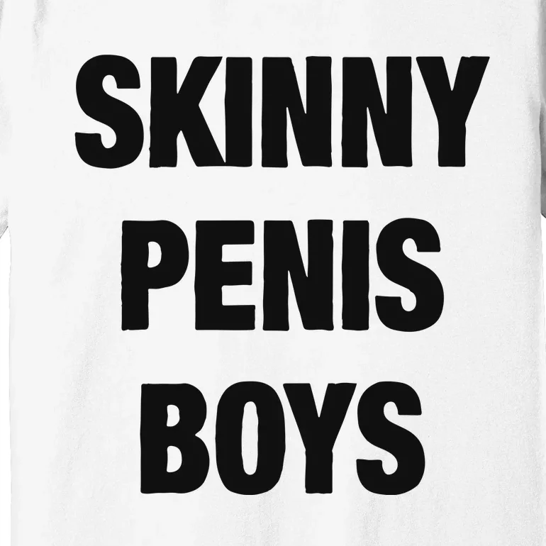 Skinny Penis Boy Premium T-Shirt