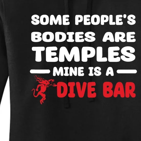 Some People's Bodies Are Temples Mine Is A Dive Bar Women's Pullover Hoodie