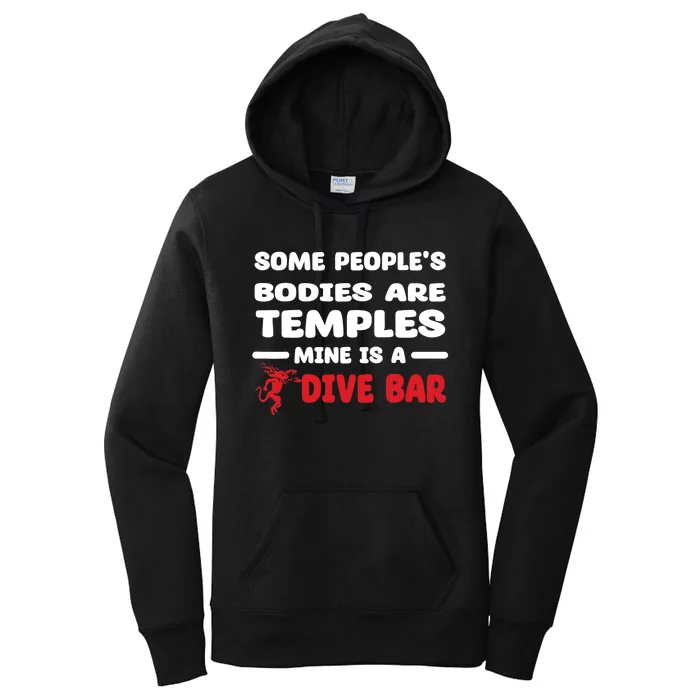 Some People's Bodies Are Temples Mine Is A Dive Bar Women's Pullover Hoodie