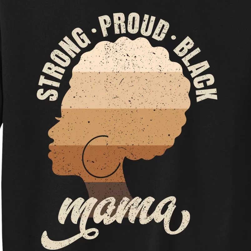 Strong Proud Black Mama Black History Tall Sweatshirt