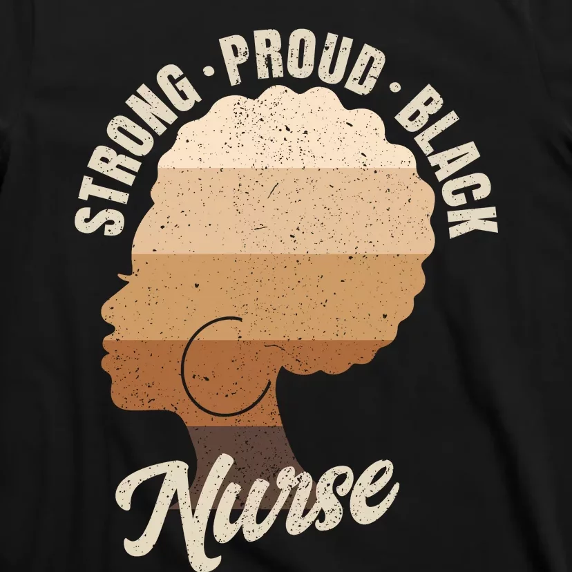 Strong Proud Black Nurse Black History T-Shirt