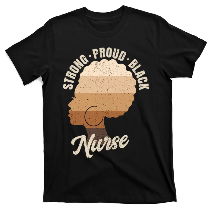 Strong Proud Black Nurse Black History T-Shirt