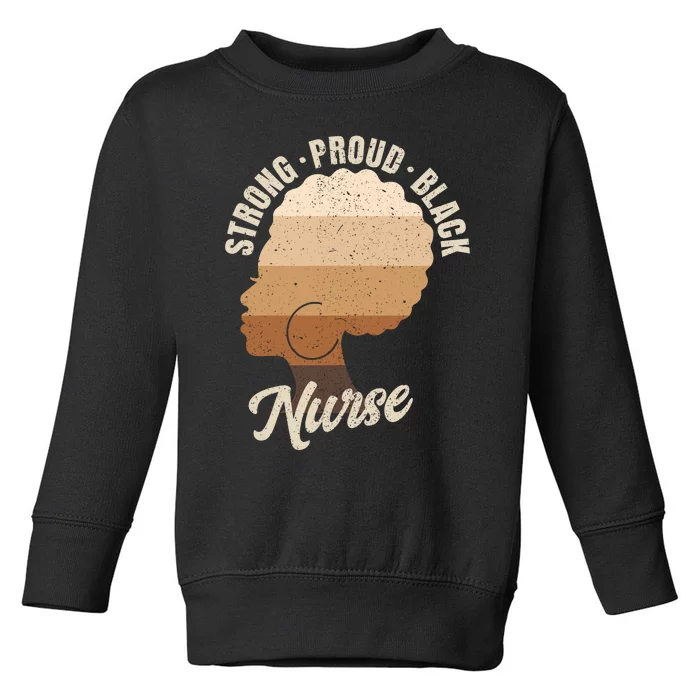 Strong Proud Black Nurse Black History Toddler Sweatshirt